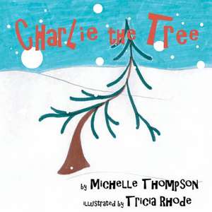 Charlie the Tree de Michelle Thompson