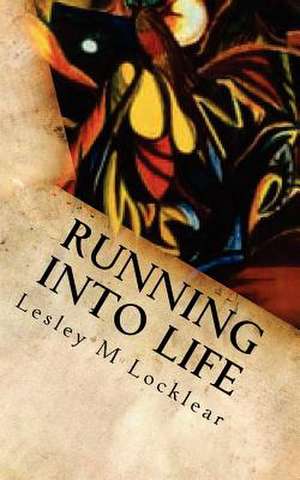 Running Into Life de Lesley M. Locklear