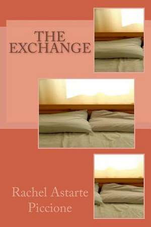 The Exchange de Rachel Astarte Piccione