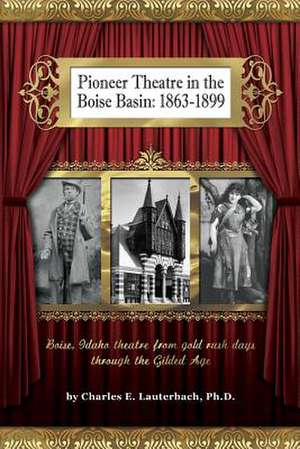 Pioneer Theatre in the Boise Basin de Charles E. Lauterbach