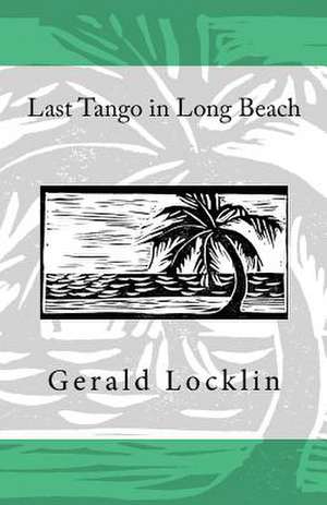 Last Tango in Long Beach de Gerald Locklin