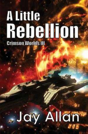 A Little Rebellion de Jay Allan