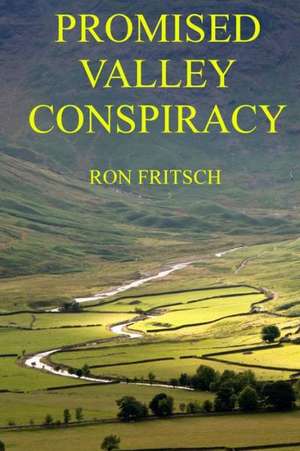 Promised Valley Conspiracy: A Down East Story de Ron Fritsch