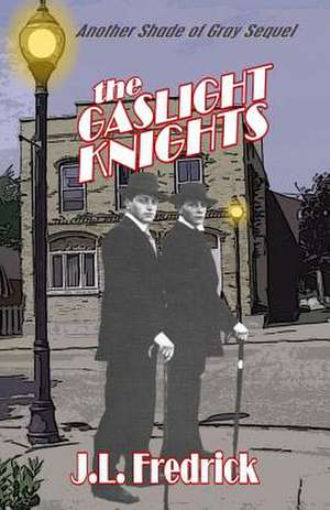 The Gaslight Knights de J. L. Fredrick