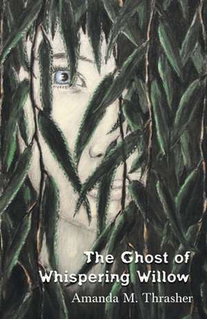 The Ghost of Whispering Willow de Amanda M. Thrasher