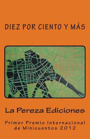 Diez Por Ciento y Mas de La Pereza Ediciones Corp