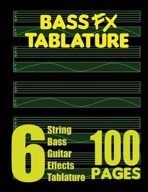 Bass Fx Tablature 6-String Bass Guitar Effects Tablature 100 Pages de Fx Tablature