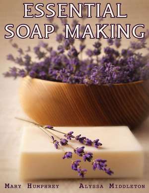 Essential Soapmaking de Mary Humphrey