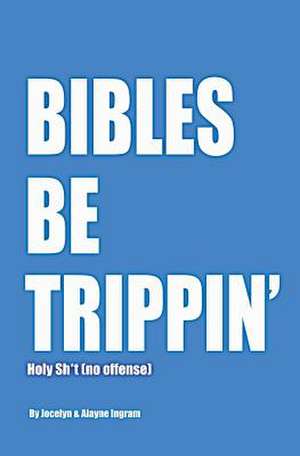 Bibles Be Trippin' de Jocelyn Ingram