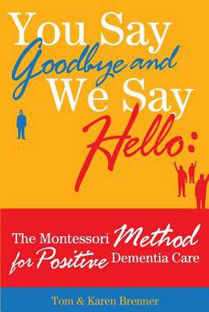 You Say Goodbye and We Say Hello de Tom And Karen Brenner