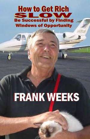 How to Get Rich Slow de Frank Weeks