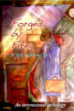 Forged by Fire: Testimony of a Thousand Witnesses de A. Collective 13