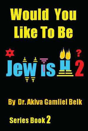 Would You Like to Be Jewish 2? de Akiva Gamliel Belk