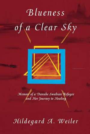 Blueness of a Clear Sky de Hildegard a. Weiler