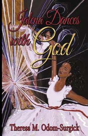 Jalena Dances with God de Theresa M. Odom Surgick