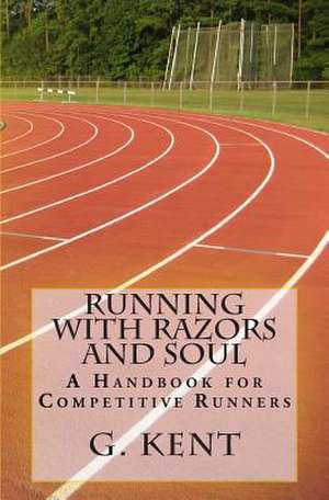 Running with Razors and Soul de G. Kent