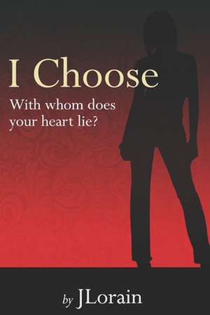 I Choose: With whom does your heart lie? de Writer Jlorain