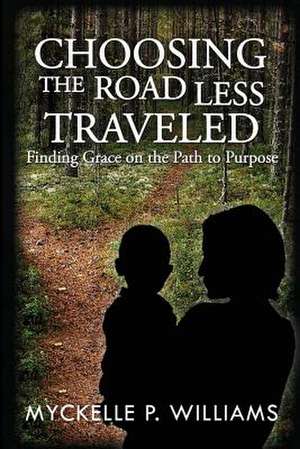 Choosing the Road Less Traveled de Mrs Myckelle P. Williams