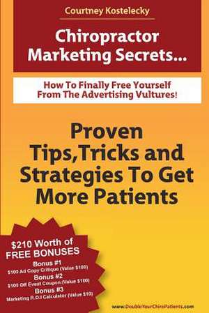 Chiropractor Marketing Secrets de Courtney Kostelecky