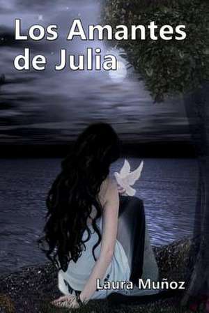 Los Amantes de Julia de Laura Munoz