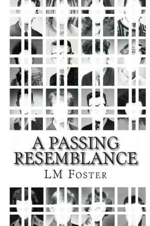 A Passing Resemblance: And Other Unconventional Wisdom on Raising Great Children de LM Foster