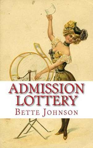 Admission Lottery de Bette Johnson