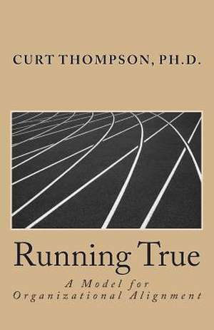 Running True de Dr Curt M. Thompson