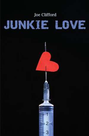 Junkie Love de Joe Clifford