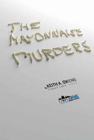 The Mayonnaise Murders de Keith a. Owens