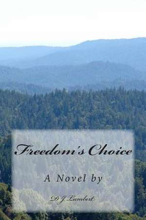 Freedom's Choice de D. J. Lambert