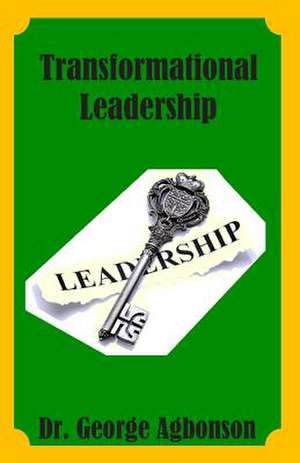 Transformational Leadership de Dr George Agbonson