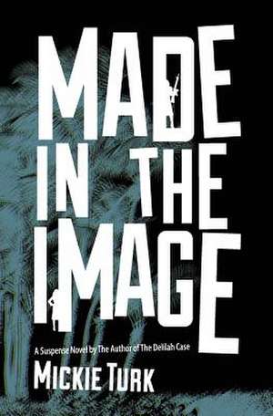 Made in the Image de Mickie Turk