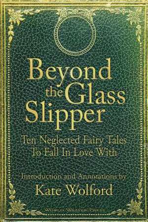 Beyond the Glass Slipper de Kate Wolford