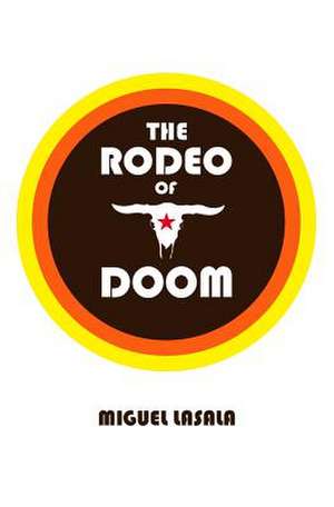 The Rodeo of Doom de Miguel Lasala