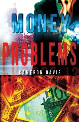 Money Problems: A Story Collection de Cameron Davis