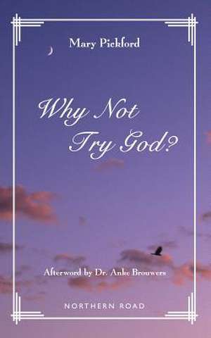 Why Not Try God? de Mary Pickford