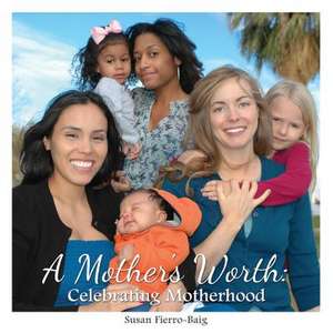 A Mother's Worth de Susan Fierro-Baig