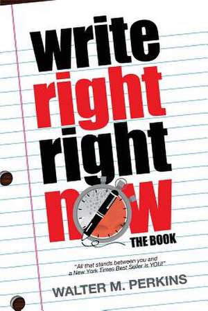 Write Right - Right Now - The Book de MR Walter M. Perkins