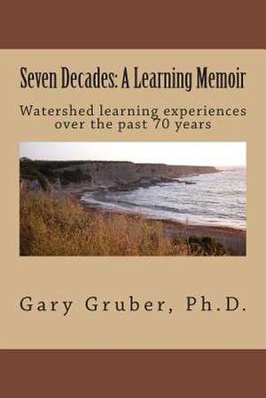 Seven Decades de Gary R. Gruber Ph. D.