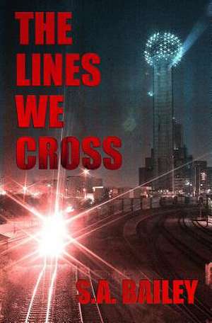 The Lines We Cross de S. A. Bailey