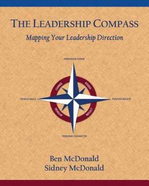 The Leadership Compass: Mapping Your Leadership Direction de Ben McDonald