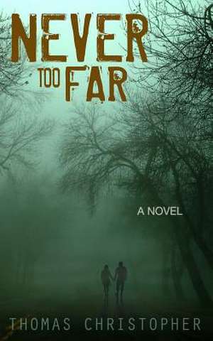 Never Too Far de Thomas Christopher