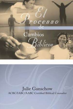 El Proceso de Cambios Biblicos de Julie Ganschow