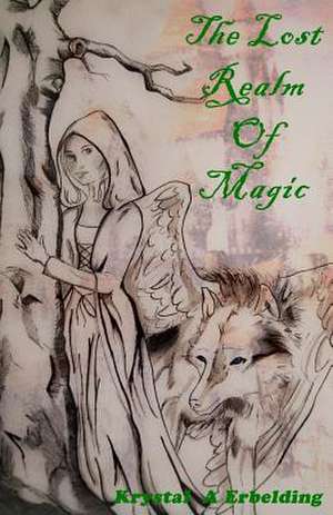 The Lost Realm of Magic de Krystal a. Erbelding