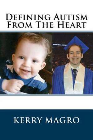 Defining Autism from the Heart de Kerry Magro