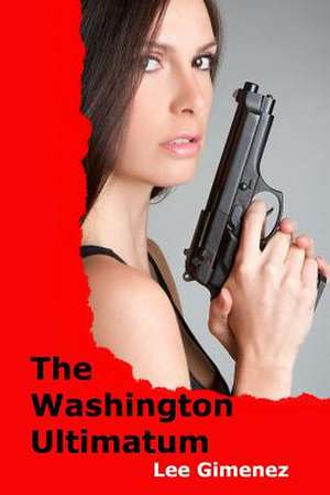 The Washington Ultimatum de Lee Gimenez