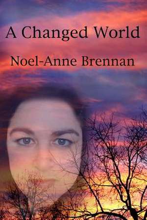 A Changed World de Noel-Anne Brennan