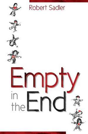 Empty in the End de Robert Sadler