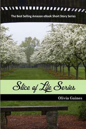 The Slice of Life Series de Olivia Gaines