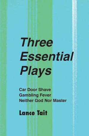 Three Essential Plays de Lance Tait